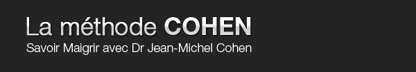 La méthode COHEN. Savoir Maigrir avec Dr. Jean-Michel Cohen